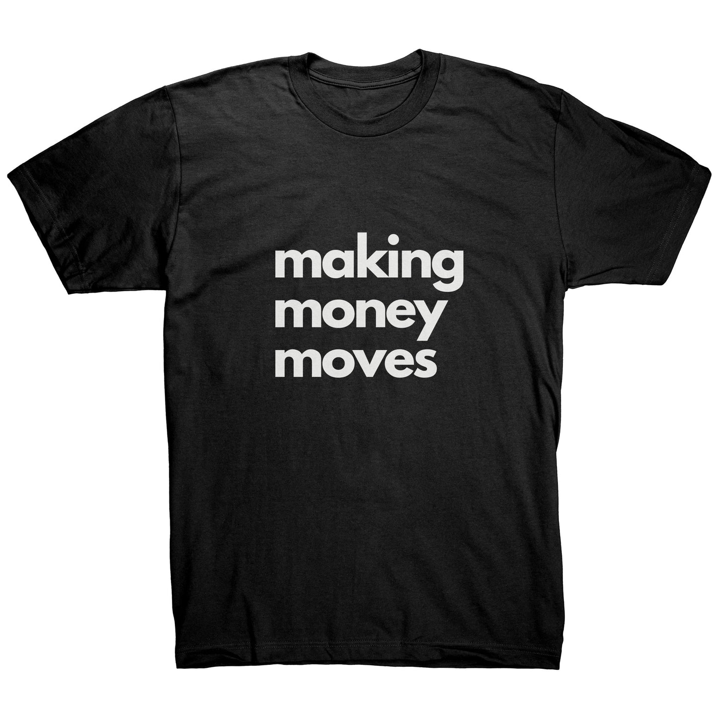 Making Money Moves - Unstoppable Tee